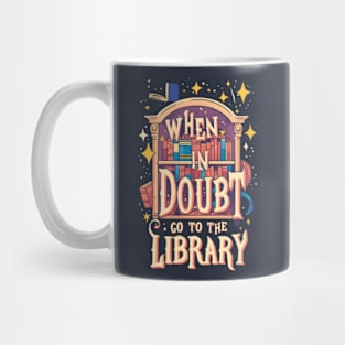 When In Doubt Go To The Library - Cartoon - Fantasy Mug